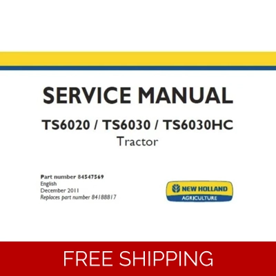 NEW HOLLAND TS6020, TS6030, TS6030HC TRACTOR SERVICE REPAIR MANUAL NEW HOLLAND TS6020, TS6030, TS6030HC TRACTOR SERVICE REPAIR MANUAL